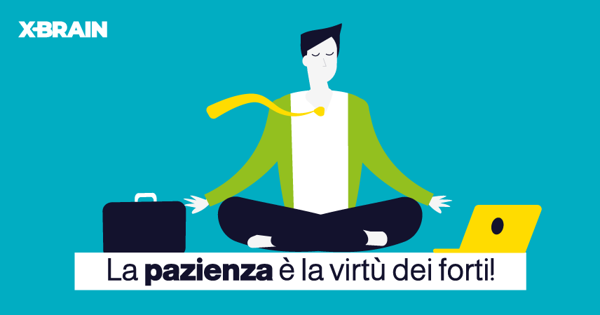 la pazienza è la virtù dei forti! Per avere risultati tangibili nel marketing serve tempo.